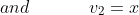 and\ \ \ \ \ \ \ \ \ \ v_2=x